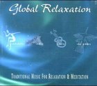 Global Relaxation: Traditional Music for Relation & Meditation : Zimbabwe, India, Spain, the Andes