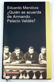 Quien Se Acuerda de Armando Palacio Valdes?: Escritores En Lengua Espanola: Veinticuatro Presentaciones y DOS Prologos (Spanish Edition)