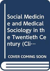 Social Medicine And Medical Sociology In The Twentieth Century.