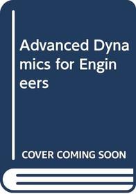 Advanced Dynamics for Engineers (HRW series in mechanical engineering)