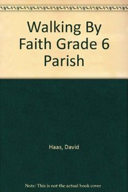 Walking By Faith Grade 6 Parish