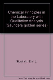Chemical Principles in the Laboratory with Qualitative Analysis (Saunders golden series)