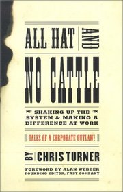 All Hat and No Cattle: Tales of a Corporate Outlaw