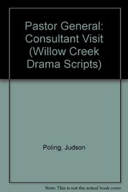Pastor General: Consultant Visit (Willow Creek Drama Scripts)