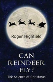 Can Reindeer Fly?: The Science of Christmas