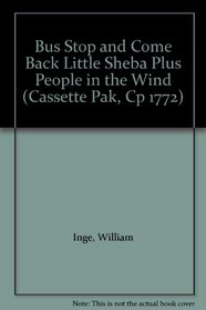 Bus Stop and Come Back Little Sheba Plus People in the Wind (Cassette Pak, Cp 1772)
