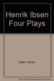 Henrik Ibsen Four Plays