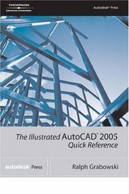 Illustrated AutoCAD 2005 Quick Reference Guide