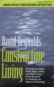 Constructive Living: Principles for Right Work, Right Action and Right Living