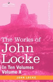 The Works of John Locke, in ten volumes - Vol. X