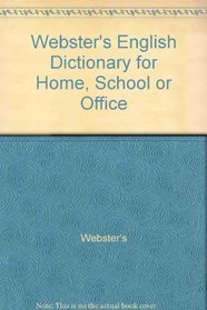 Webster's English Dictionary for Home, School or Office