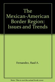 The Mexican-American Border Region: Issues and Trends