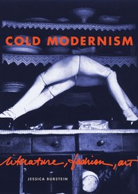 Cold Modernism: Literature, Fashion, Art (Refiguring Modernism)