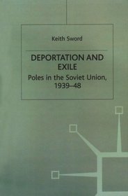 Deportation and Exile: Poles in the Soviet Union, 1939-48 ([Studies in Russia and East Europe])
