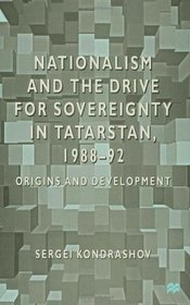 Nationalism and the Drive for Sovereignty in Tartarstan 1988-92: Origins and Development