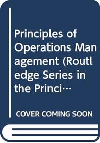 Principles of Operations Management (Routledge Series in the Principles of Management)