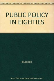 Public Policy in the Eighties (Brooks/Cole on Public Policy)