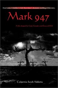 Mark 947: A Life Shaped by God, Gender and Force of Will