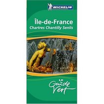 Michelin Green Sightseeing Guide Ile-de-France, Chartres, Chantilly (France) , French Language Edition (French Edition)