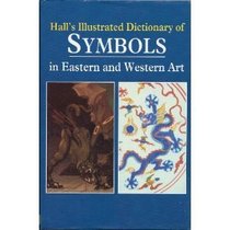 The Illustrated Dictionary of Symbols in Eastern and Western Art