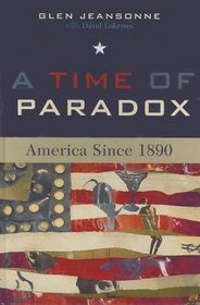 A Time of Paradox: America Since 1890