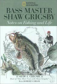 Bass Master Shaw Grigsby : Notes on Fishing and Life
