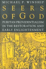 Seers of God: Puritan Providentialism in the Restoration and Early Enlightenment (Early America: History, Context, Culture)