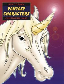 How to Draw Fantasy Characters (Christopher Hart's 'how to Draw)