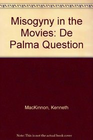 Misogyny in the Movies: The De Palma Question