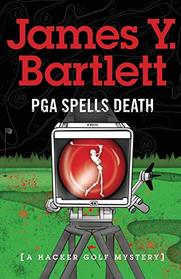 P.G.A. Spells Death: A Hacker Golf Mystery