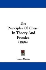 The Principles Of Chess: In Theory And Practice (1894)