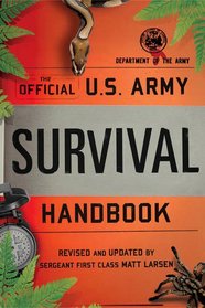 Official U.S. Army Survival Handbook, New and Expanded