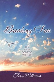 Breaking Free: Life After Domestic Violence