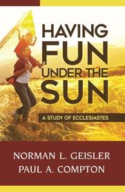 Having Fun Under The Sun: A Study of Ecclesiastes