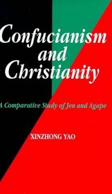 Confucianism and Christianity: A Comparative Study of Jen and Agape
