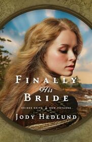 Finally His Bride: A Bride Ships Novel (Bride Ships: New Voyages)