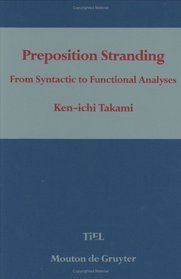 Preposition Stranding: From Syntactic to Functional Analyses (Topics in English Linguistics)