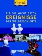 Chronik griffbereit. Die 500 wichtigsten Ereignisse der Weltgeschichte