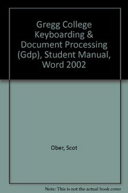 Gregg College Keyboarding  Document Processing (Gdp), Student Manual, Word 2002