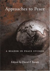 Approaches to Peace: A Reader in Peace Studies