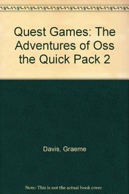 Quest Games: The Adventures of Oss the Quick Pack 2