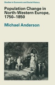 Population Change in North-Western Europe, 1750-1850 (Studies in Economic and Social History)