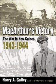 MacArthur's Victory : The War in New Guinea, 1943-1944