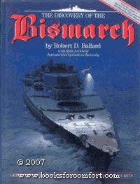 The Discovery of the Bismarck: Germany's Greatest Battleship Surrenders Her Secrets