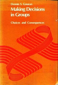 Making decisions in groups: Choices and consequences