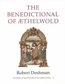 The Benedictional of AEthelwold (Studies in Manuscript Illumination 9)