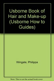 The How to Guides: The Usborne Book of Hair and Make-up (Usborne 