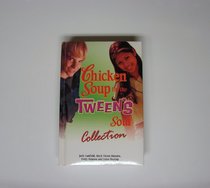 Chicken Soup for the Tweens Soul Collection