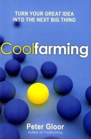 Coolfarming: Turn Your Great Idea into the Next Big Thing
