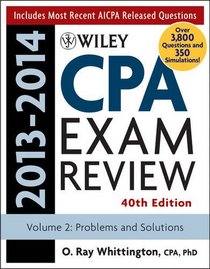 Wiley CPA Examination Review 2013-2014, Problems and Solutions (Wiley Cpa Examination Review Vol 2: Problems and Solutions) (Volume 2)